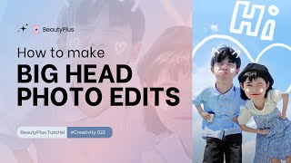 Creativity 014 | How to Make Big Head Photo Edits | BeautyPlus Tutorial screenshot 5