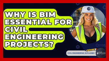 Why Is BIM Essential For Civil Engineering Projects? - Civil Engineering Explained