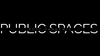 Post Pandemic Public Spaces - Documentary