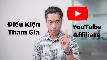 Hướng dẫn làm YouTube (Ep16): Điều kiện kiếm tiền trên “YouTube Shopping Affiliate” bạn cần biết