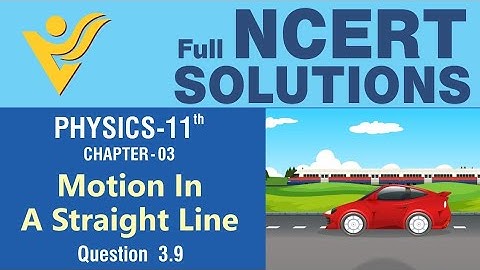 NCERT 11th Physics | Chapter 3 Q 3.9 | Motion In A Straight Line | Vyas Edification NEET