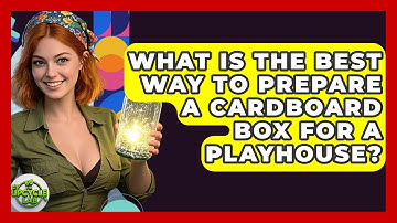 What Is The Best Way To Prepare A Cardboard Box For A Playhouse? - The Upcycle Lab