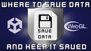 Where To Save Data And Keep It Saved Unity Webgl Tutorial
