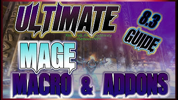 Ultimate! (Mage 8.3) Must Have Macros & Addons Guide PVP & PVE