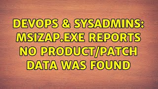 DevOps & SysAdmins: msizap.exe reports No product/patch data was found Information