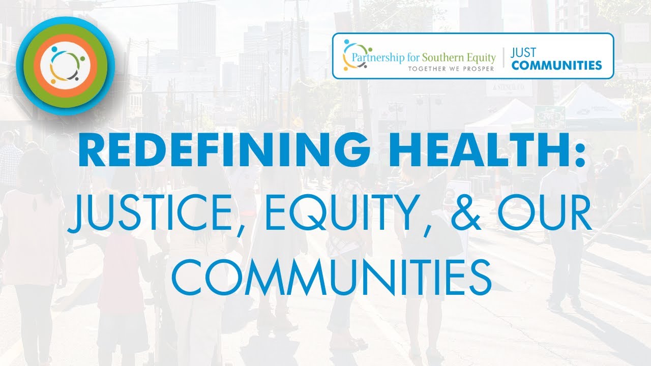 Redefining Health: Justice, Equity, and Our Communities