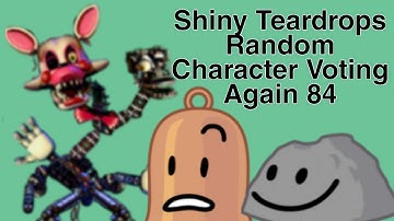 Shiny Teardrops Random Character Voting Again 84