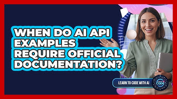 When Do AI API Examples Require Official Documentation?