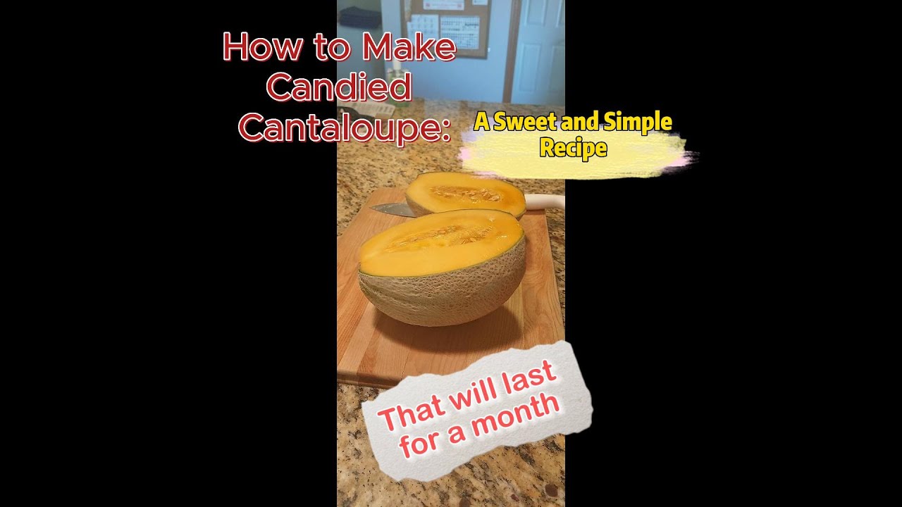 How to Preserve Cantaloupe in a month A Sweet and Simple Recipe