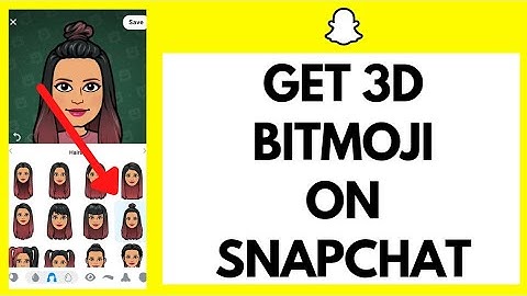 How To Get 3D Bitmojis On Snapchat (2022)