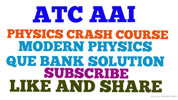 ATC AAI PHYSICS CRASH COURSE MODERN PHYSICS EXERCISE SOLUTION
