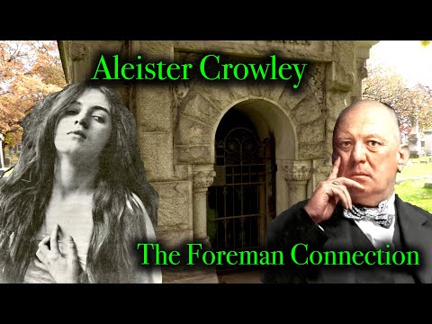 Part 2 - ALEISTER CROWLEY&rsquo;S CONNECTION TO THE FOREMAN FAMILY, at Rosehill Cemetery in Chicago, ILL.