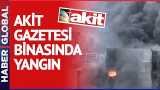 Son Daki̇ka Akit Gazetesi Binasında Yangın