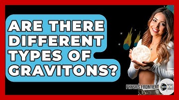 Are There Different Types Of Gravitons? - Physics Frontier