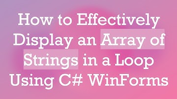 How to Effectively Display an Array of Strings in a Loop Using C#  WinForms