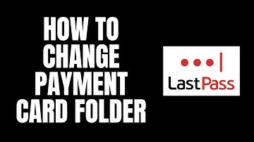 How To Change Payment Card Folder LastPass Tutorials