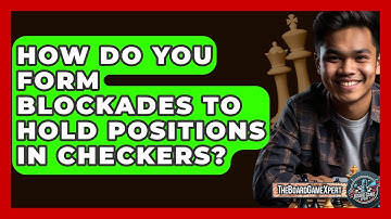 How Do You Form Blockades To Hold Positions In Checkers? - The Board Game Xpert