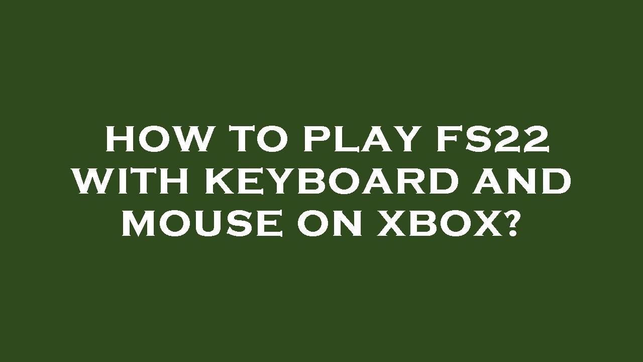 How to play fs22 with keyboard and mouse on xbox? - YouTube