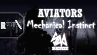 Aviators - Mechanical Instinct (SM Remix)