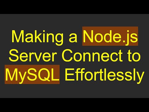 Making a Node.js Server Connect to MySQL Effortlessly
