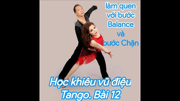 Học khiêu vũ điệu Tango. Bài 12, làm quen với bước Balance và bước Chặn trong Tango cơ bản
