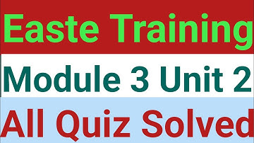 Easte Training|Module 3|Unit 2|All Quiz Solved| Qaed Training@firmfist3891