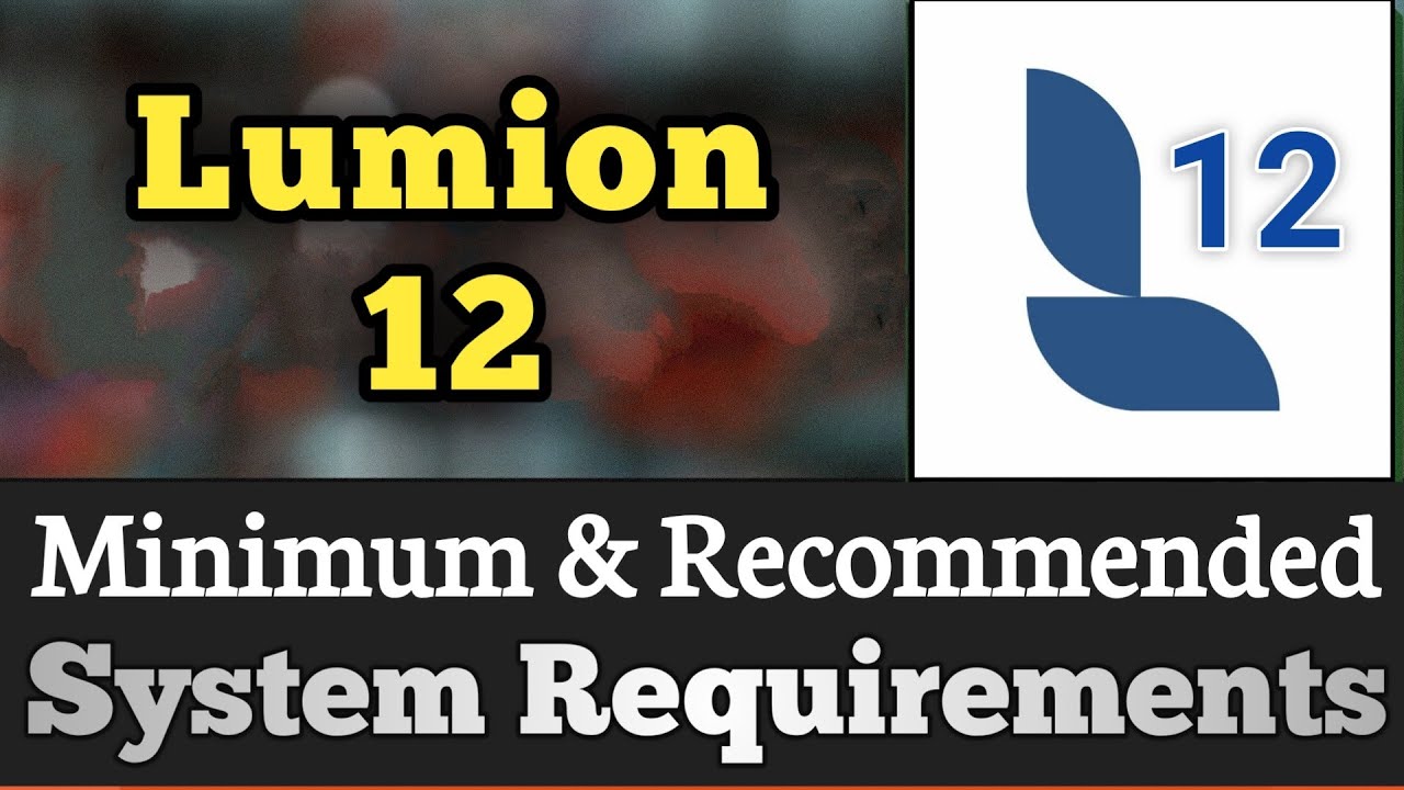 Lumion 12 System Requirements  Lumion 12 Requirements Minimum  Recommended