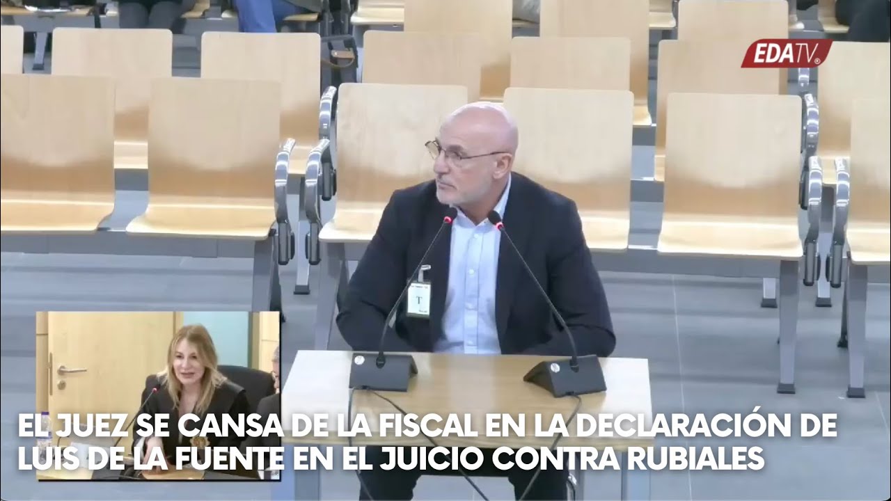 El JUEZ se CANSA de la FISCAL en la declaración de Luis de la Fuente en ...