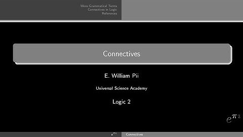 Logic 2 - Connectives