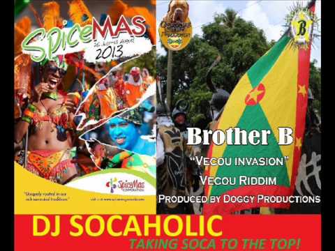 BROTHER B - VECOU INVASION - VECOU RIDDIM - GRENADA SOCA 2013 