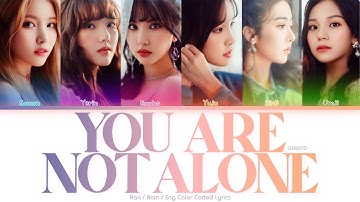 GFRIEND (여자친구) You Are Not Alone Color Coded Lyrics (Han/Rom/Eng)