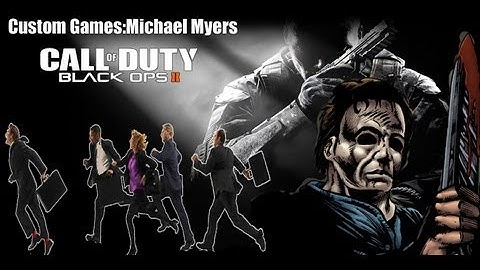 Black Ops 2 Custom Games | Michael Myers 6 | CodCaster