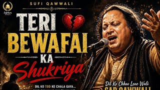 Teri Bewafai Ka Shukriya 💔 | Heart Touching Sufi Qawwali | Nusrat Style | Deep Sad Qawwali 2026