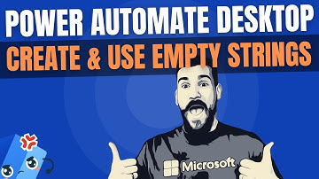 Power Automate Desktop Actions - Create and Use Empty Strings