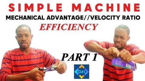 SIMPLE MACHINE 1//FUNDAMENTAL CONCEPTS//MECHANICAL ADVANTAGE//VELOCITY RATIO//EFFICIENCY