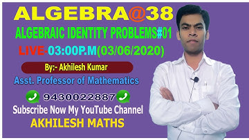 ALGEBRAIC IDENTITY PROBLEMS-01 #SSC#CDS#CAT/CTET/RLY/By:AKHILESH KUMAR,Asst.Professor of Maths.