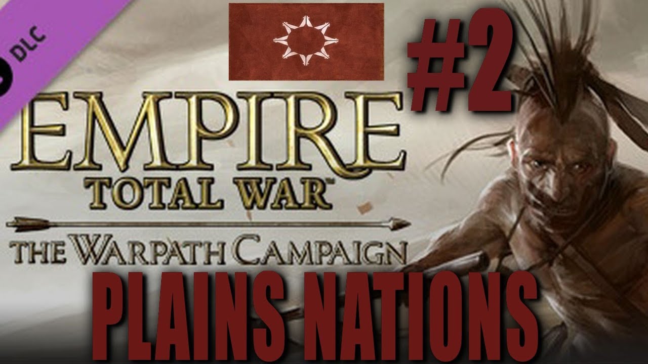 Empire Total War - Warpath Campaign - Plains Nations #2 medieval 2 total war system requirements