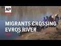 Migrants crossing Evros River at Turkey-Greece border