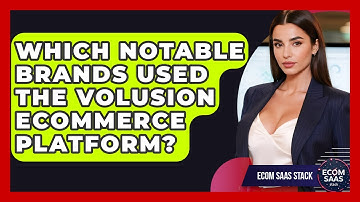 Which Notable Brands Used The Volusion eCommerce Platform? - Ecom SaaS Stack