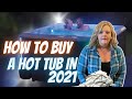 How To Buy a Hot Tub 2021... tips that nobody talks about!