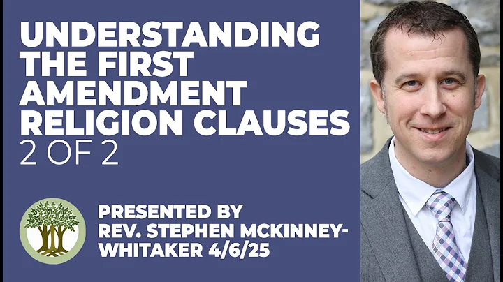 Understanding The First Amendment Religion Clauses on April 13, 2025