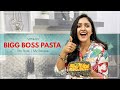 Vithika's Bigg Boss Pasta Recipe | Full Video | Bigg Boss 3 Memories | Vithika Sheru | EP - 38