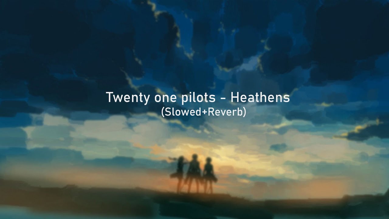 Twenty One Pilots - Heathens (Slowed+Reverb) - YouTube