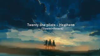 Twenty one pilots - Heathens  (Slowed+Reverb)