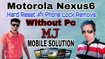 Motorola Nexus 6 Hard Reset Phone Lock Remove 100% Work