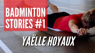 BADMINTON STORIES #1 - YAËLLE HOYAUX