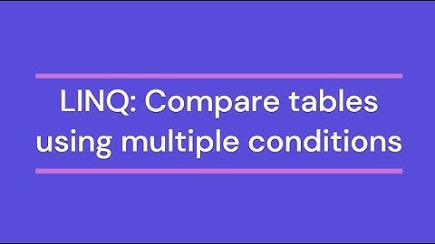 LINQ Queries | Compare 2 Tables using multiple conditions