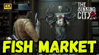 The Sinking City 2 | Fish Market Complete Walkthrough | All Collectibles 🐟 4K 60FPS #thesinkingcity2