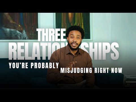 3 Relationships You're Probably MISJUDGING Right Now | Gideon Vese