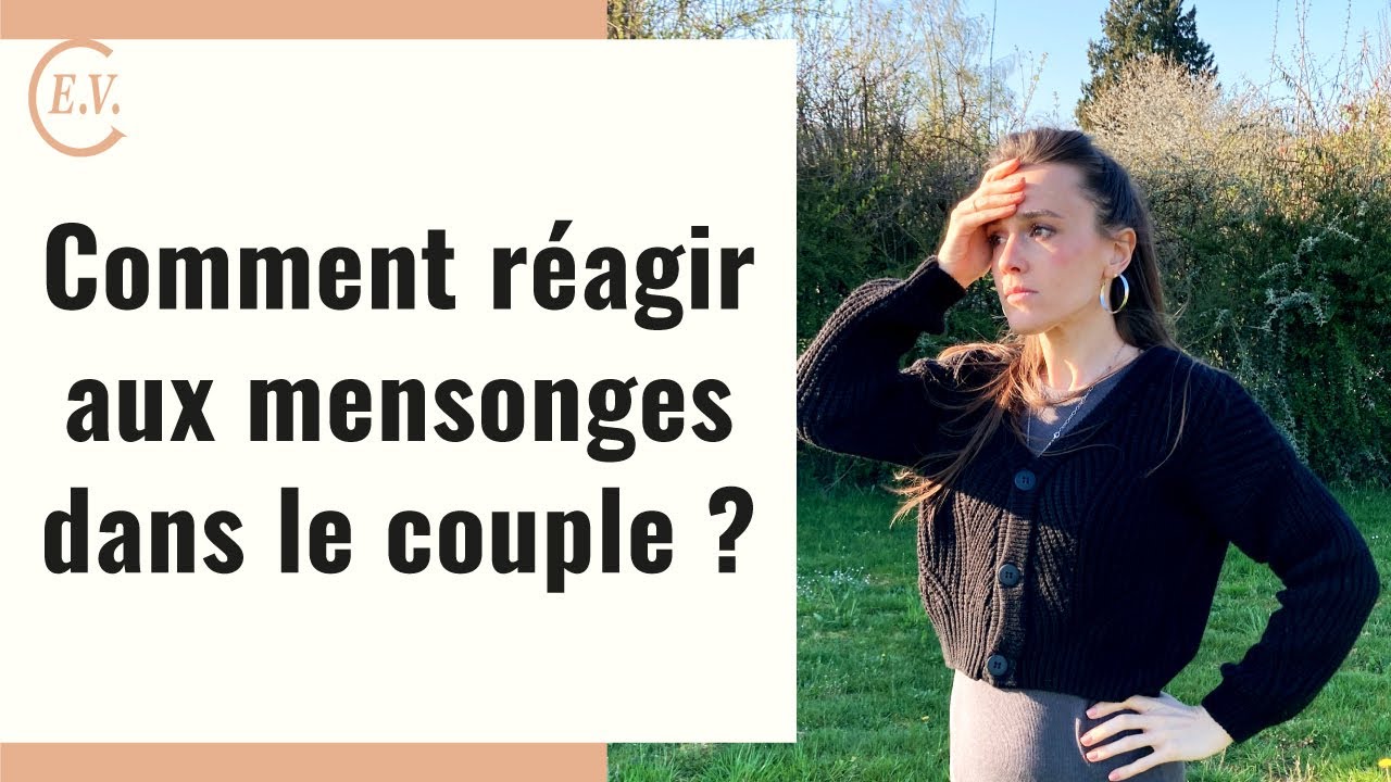 Mensonge dans le couple : comment réagir ?